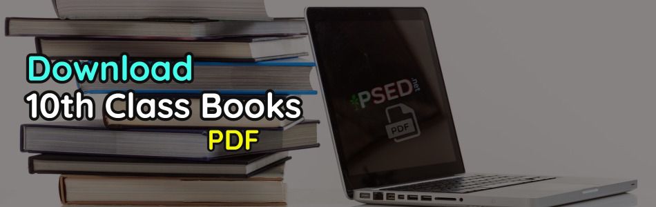 Download Grade 10th Class all Text Books pdf for both Arts & Medium as well as Urdu & English medium students with 2023-24 SNC Update