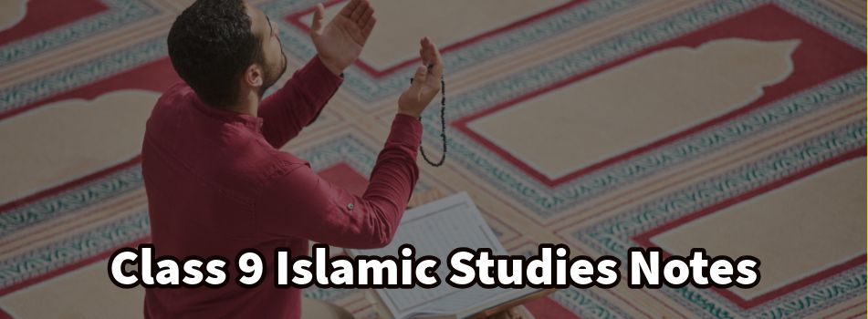 Class 9 Islamic Studies (Islamiyat) Notes Download for Session 2024-25