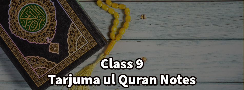Class 9 Tarjuma ul Quran Notes for Session 2024-25