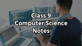 Class 9 Computer Science Notes 2024-25